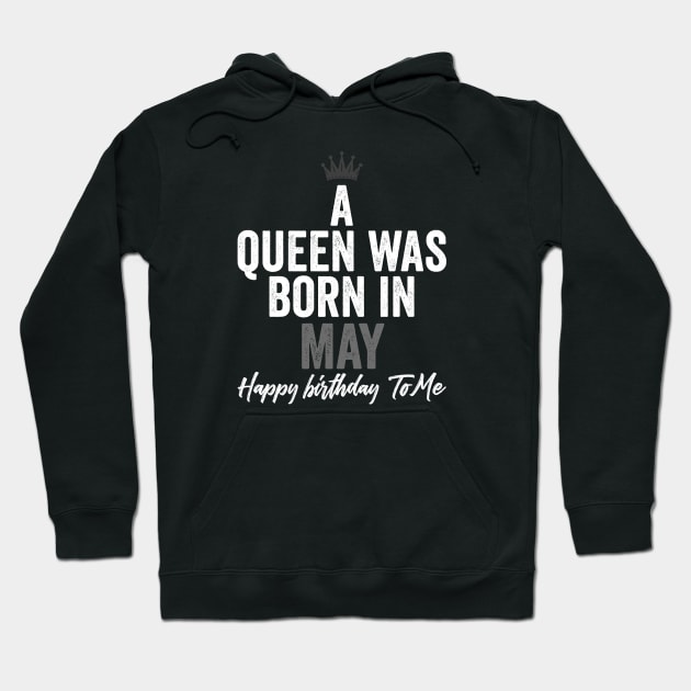 A queen was born in May happy birthday to me Hoodie by kirkomed